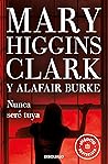 Nunca seré tuya by Mary Higgins Clark