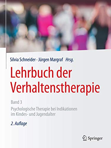 Lehrbuch der Verhaltenstherapie, Band 3: Psychologische Therapie bei Indikationen im Kindes- und Jugendalter (German Edition)