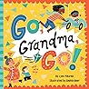 Go, Grandma, Go! by Lynn Plourde