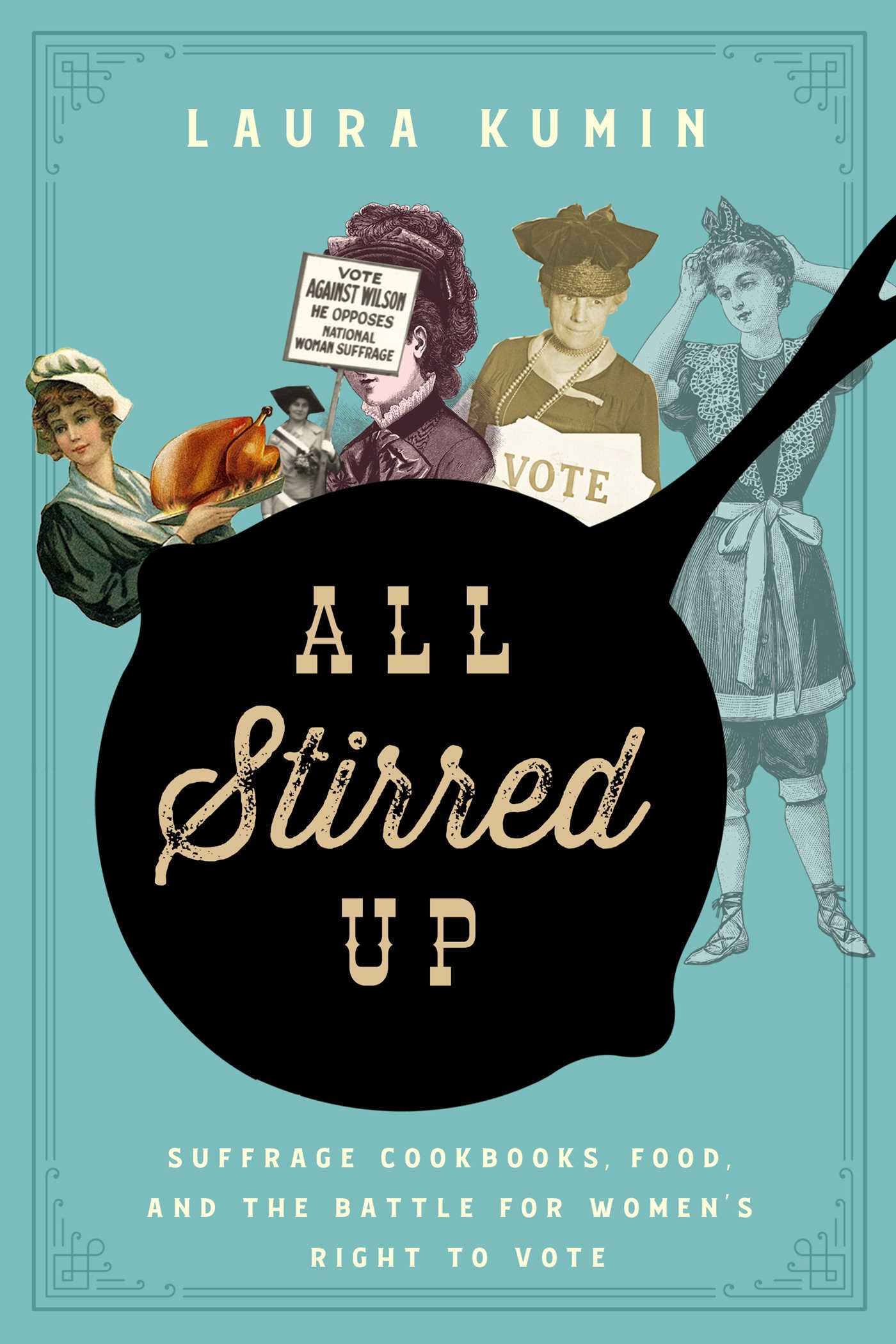 All Stirred Up: Suffrage Cookbooks, Food, and the Battle for Women's Right to Vote (Hardcover)