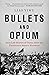 Bullets and Opium: Real-Life Stories of China After the Tiananmen Square Massacre