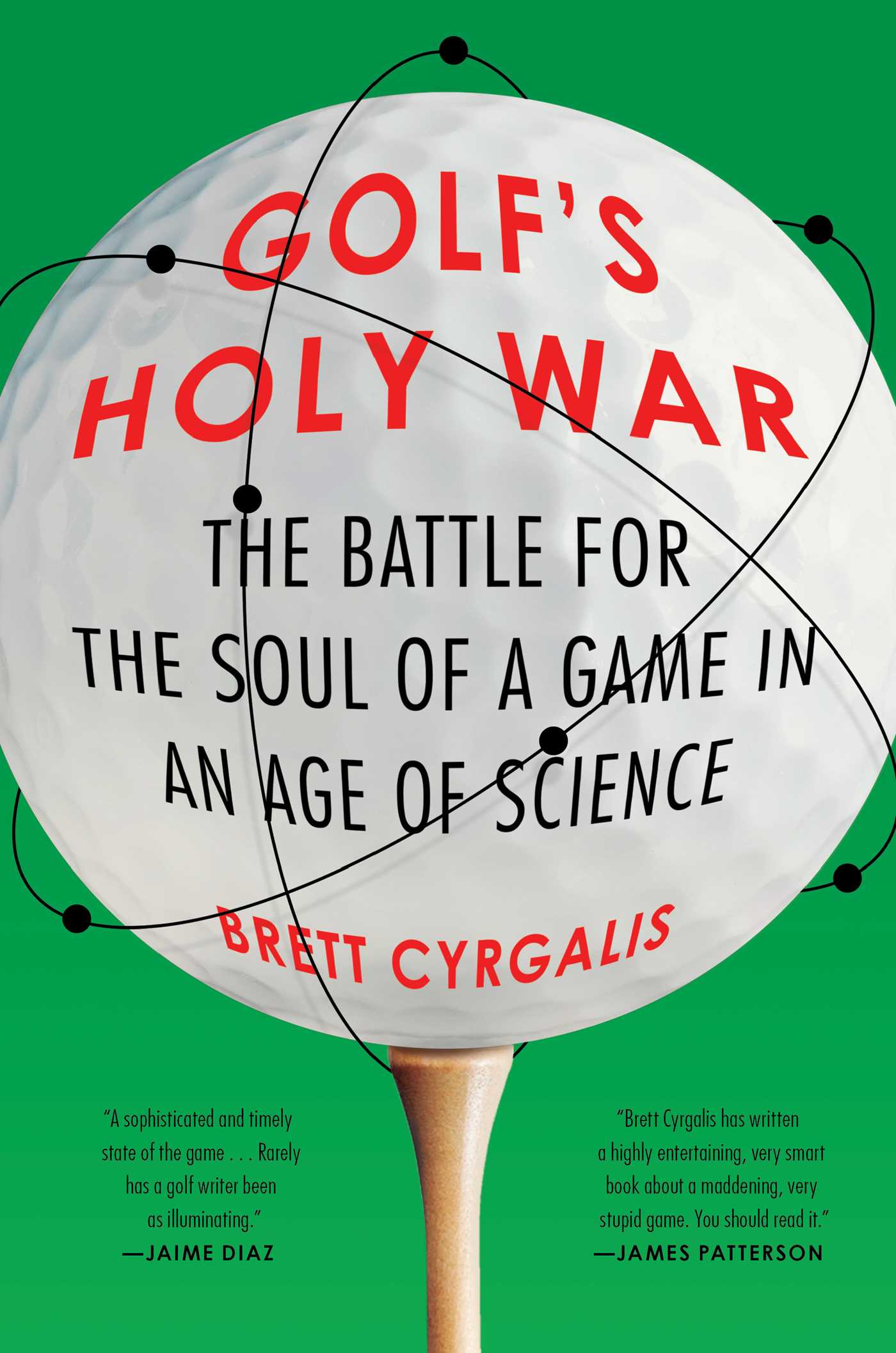 Golf's Holy War: The Battle for the Soul of a Game in an Age of Science (Hardcover)