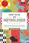 How to Be an Astrologer by Constance Stellas