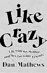 Like Crazy: Life with My Mother and Her Invisible Friends