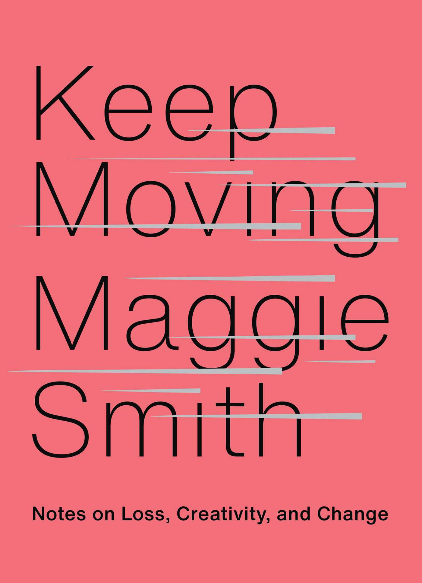 Keep Moving: Notes on Loss, Creativity, and Change (Hardcover)