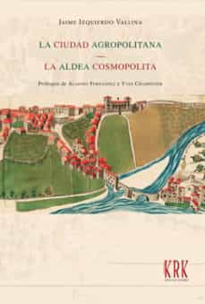 La ciudad agropolitana. La aldea cosmopolita (Paperback)