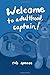Welcome to Adulthood, Captain!: Collected Writings: 1992 - 2004