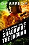 Shadow of the Jaguar by D.V. Berkom