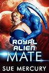 Royal Alien Mate (Savage Martians #1) Royal Alien Mate (Savage Martians #1)