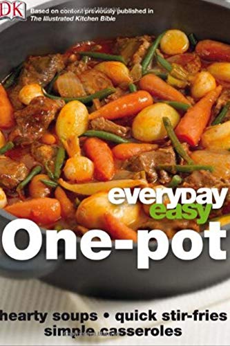 Everyday Easy One Pot: Hearty Soups, Quick Stir-Fries, Simple Casseroles (Kindle Edition)