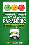 The Good, The Bad & The Ugly Paramedic by Tammie Bullard
