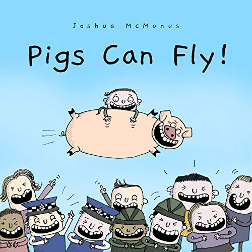 Children's Books: Pigs Can Fly! By Joshua McManus: (Fun, Rhyming Bedtime Story/Children's picture book About Pigs that Can Fly, for Beginner Readers, Ages 2-8)