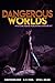 Dangerous Worlds: A Future ...