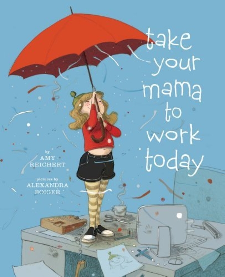 Take Your Mama to Work Today (Hardcover)