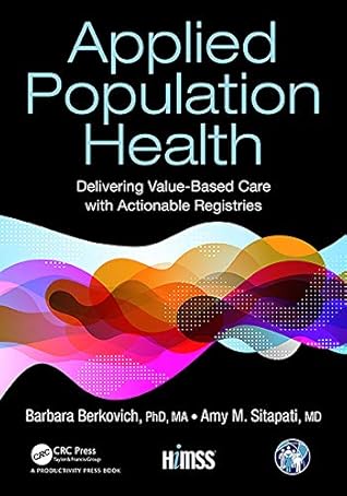 Applied Population Health: Delivering Value-Based Care with Actionable Registries (HIMSS Book)