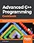 Advanced C++ Programming Cookbook: Become an expert C++ programmer by mastering concepts like templates, concurrency, and type deduction