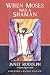 When Moses Was a Shaman by Janet Rudolph