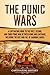 The Punic Wars: A Captivating Guide to the First, Second, and Third Punic Wars Between Rome and Carthage, Including the Rise and Fall of Hannibal Barca (Ancient Military History)