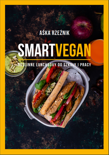 Smart Vegan. Roślinne lunchboxy do szkoły i pracy