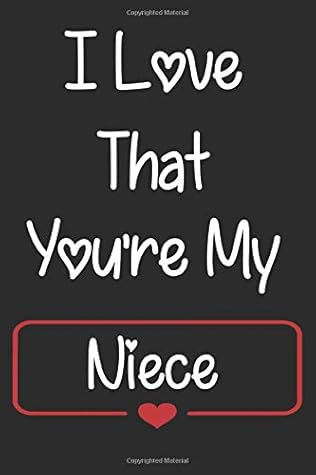 I Love My Niece Images I Love That You're My Niece: Prompted Fill In Blank I Love You Book For