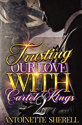 Trusting Our Love With Cartel Kings 2 (Kindle Edition)