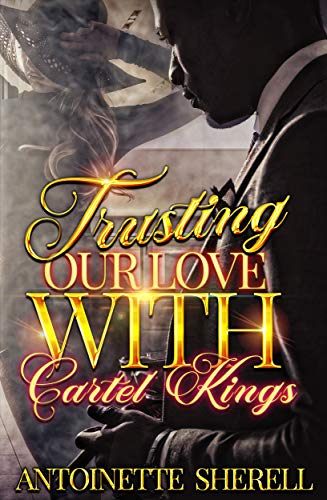 Trusting Our Love With Cartel Kings (Kindle Edition)