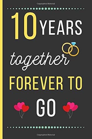 10 Years Together Forever To Go Anniversary Day Gifts Funny Novelty 8th Anniversary Day Gift For Husband Wife Blank Lined Notebook By Anniversary Day Press