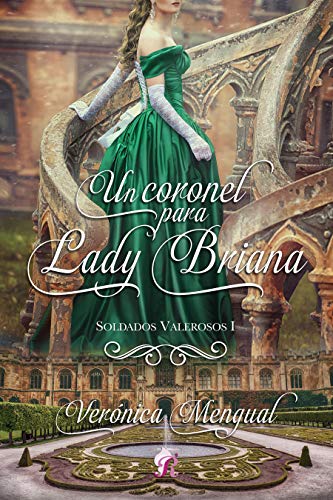 Un coronel para Lady Briana (Soldados valerosos, #1)