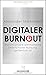 Digitaler Burnout: Warum un...