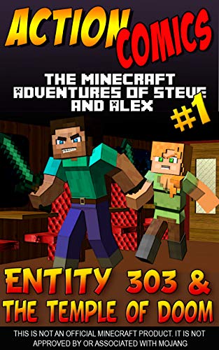 Action Comics: The Minecraft Adventures of Steve and Alex: Entity 303 & The Temple of Doom – Part One (Entity 303 & The Temple of Doom - Action Comics Minecraft Steve and Alex Adventures Book 1)