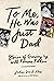 To Me, He Was Just Dad: Stories of Growing Up with Famous Fathers