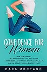 Confidence for Women: How to Be Yourself in a Way Where Self-Love, Self-Esteem, Assertiveness, and Happiness is Your Natural State, and Self-Doubt, Stress, ... Anxiety is Not (Self-Confidence for Women)