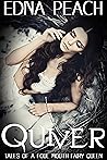 Quiver (Tales of a Foul Mouth Fairy Queen #1)