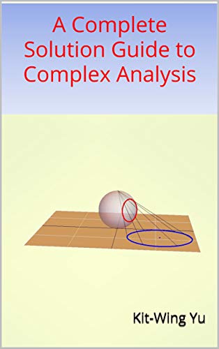 A Complete Solution Guide to Complex Analysis (Kindle Edition)