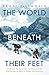 The World Beneath Their Feet: The British, the Americans, the Nazis and the Mountaineering Race to Summit the Himalayas