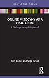 Online Misogyny as Hate Crime: A Challenge for Legal Regulation?