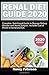 RENAL DIET GUIDE 2020: Comp...