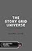 The Story Grid Universe: Leveling Up Your Craft (BEAT Book 1)
