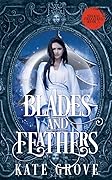 Blades and Feathers