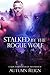 Stalked by the Rogue Wolf (...