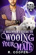 A Beginner's Guide to Wooing Your Mate