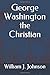 George Washington the Chris...