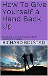 How To Give Yourself a Hand Back Up: Resilience skills for emotional and relationship success