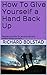 How To Give Yourself a Hand Back Up by Richard Bolstad