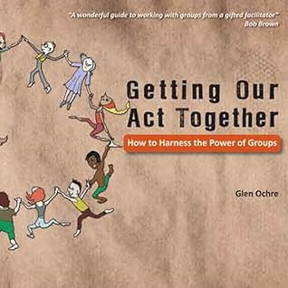 Getting Our Act Together: How to Harness the Power of Groups