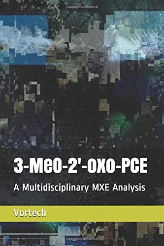 3-MeO-2'-oxo-PCE: A Multidisciplinary MXE Analysis (Paperback)