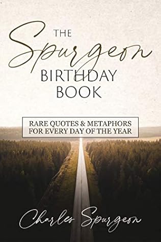 The Spurgeon Birthday Book: Rare Quotes and Metaphors for Every Day of the Year