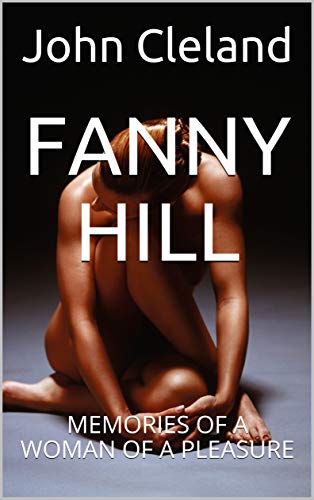FANNY HILL : MEMORIES OF A WOMAN OF A PLEASURE