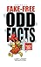 Perfectly Fake-Free Odd Facts