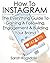 How to Instagram: The Every...